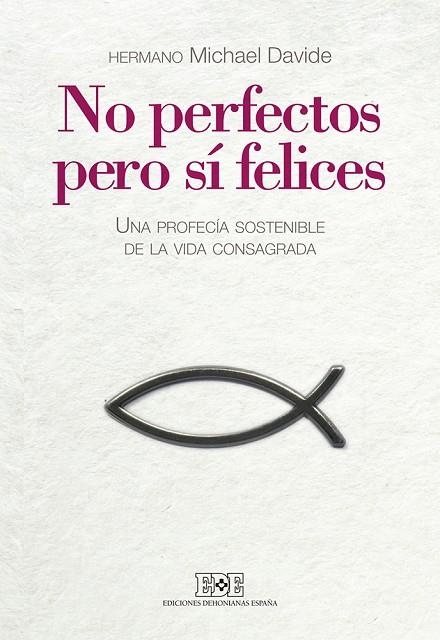 NO PERFECTOS PERO SI FELICES. UNA PROFECIA DE LA VIDA CONSAGRADA | 9788416803019 | DAVIDE,MICHAEL