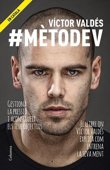 METODE V. GESTIONA LA PRESSIO I ACONSEGUEIX ELS TEUS OBJECTIUS. EL LLIBRE ON VICTOR VALDES EXPLICA COM ENTRENA LA SEVA MENT | 9788466418591 | VALDES,VICTOR