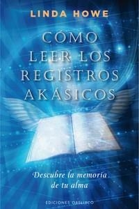 COMO LEER LOS REGISTROS AKASICOS. DESCUBRE LA MEMORIA DE TU ALMA | 9788497777148 | HOWE,LINDA