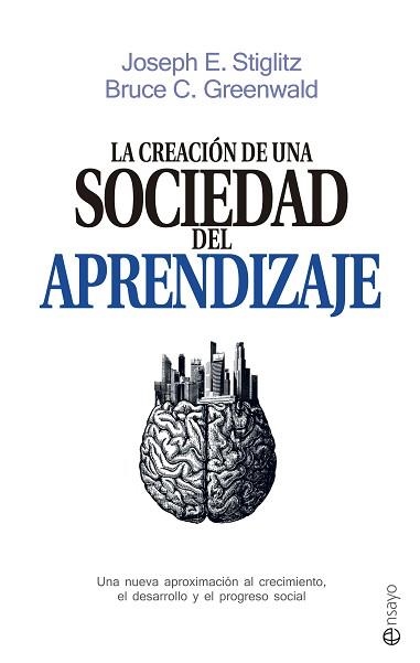 CREACION DE UNA SOCIEDAD DEL APRENDIZAJE | 9788490605639 | STIGLITZ,JOSEPH E.(PREMIO NOBEL DE ECONOMIA 2001) GREENWALD,BRUCE C.