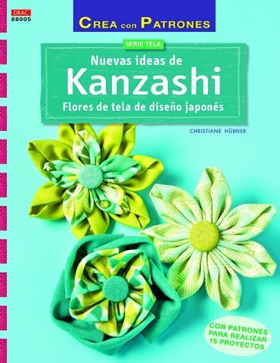 NUEVAS IDEAS DE KANZASHI. FLORES DE TELA DE DISEÑO JAPONES | 9788498744293 | HUBNER,CHRISTIANE