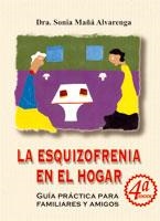 ESQUIZOFRENIA EN EL HOGAR. GUIA PRACTICA PARA FAMILIARES AMIGOS | 9788484546627 | MAÑA ALVARENGA,SONIA