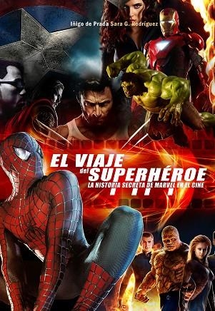 VIAJE DEL SUPERHEROE. LA HISTORIA SECRETA DE MARVEL EN EL CINE | 9788415296546 | DE PRADA, IÑIGO/G. RODRÍGUEZ, SARA