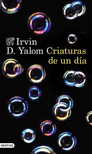 CRIATURAS DE UN DIA | 9788423349296 | YALOM,IRVIN  D.