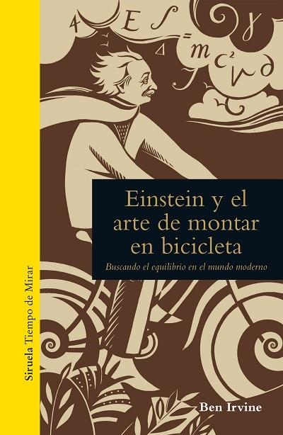 EINSTEIN Y EL ARTE DE MONTAR EN BICICLETA. BUSCANDO EL EQUILIBRIO EN EL MUNDO MODERNO | 9788416638956 | IRVINE,BEN