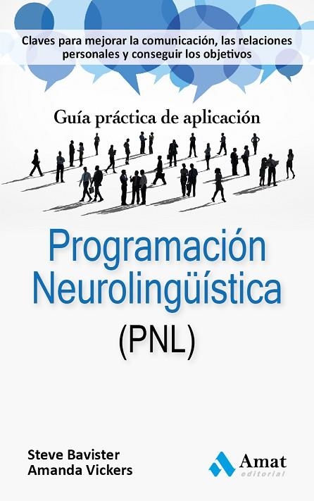 PROGRAMACION NEUROLINGUISTICA (PNL). LAS CLAVES PARA UNA COMUNICACION MAS EFECTIVA | 9788497357524 | BAVISTER,STEVE VICKERS,AMANDA