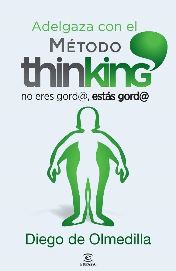 ADELGAZA CON EL METODO THINKING. NO ERES GORDO ESTAS GORDO | 9788467024609 | OLMEDILLA,DIEGO DE