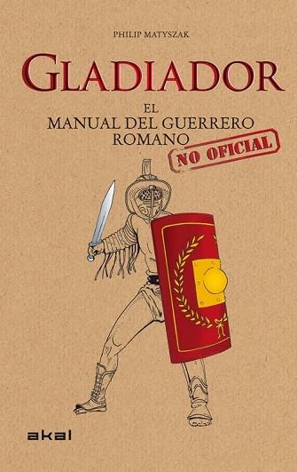 GLADIADOR.  EL MANUAL DEL GUERRERO ROMANO | 9788446036647 | MATYSZAK,PHILIP