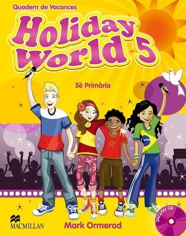 HOLIDAY WORLD 5 PRIMARIA. QUADERN DE VACANCES | 9780230408234 | ORMEROD,MARK