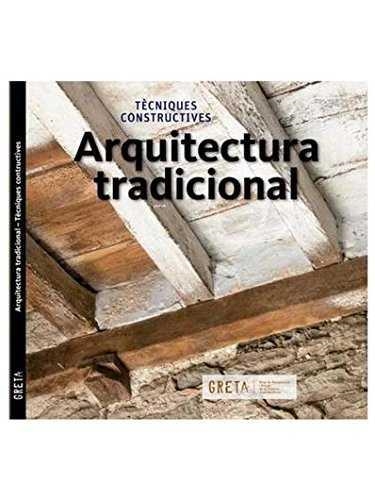 ARQUITECTURA TRADICIONAL. TECNIQUES CONSTRUCTIVES | 9788494527913 | GRETAREC.