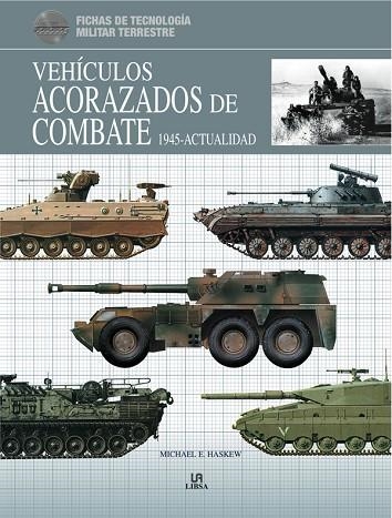 VEHICULOS ACORAZADOS DE COMBATE 1945-ACTUALIDAD | 9788466224000 | HASKEW,MICHAEL E.