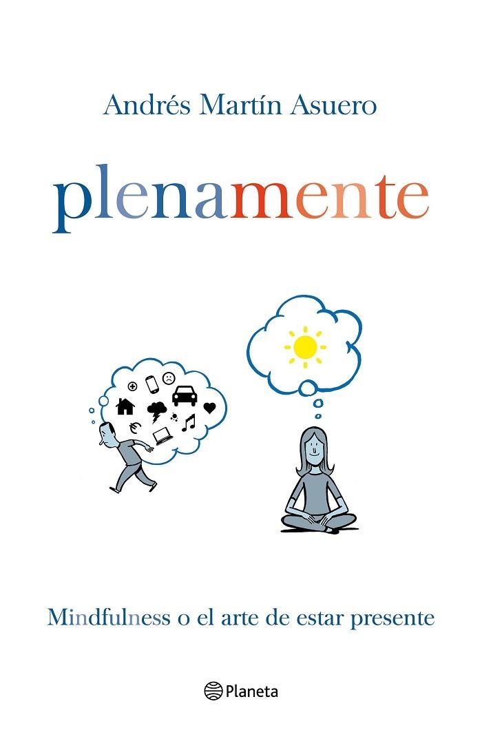 PLENA MENTE. MINDFULNESS O EL ARTE DE ESTAR PRESENTE | 9788408145882 | MARTIN ASUERO,ANDRES