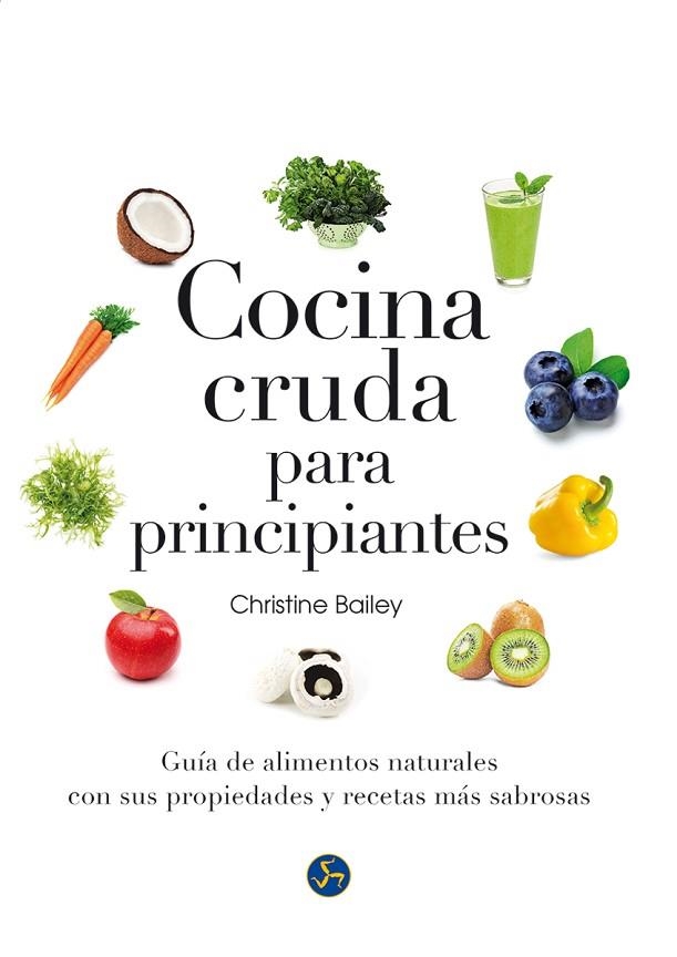 COCINA CRUDA PARA PRINCIPIANTES | 9788415887126 | BAILEY,CHRISTINE