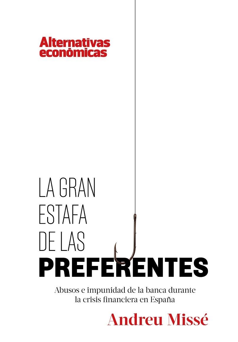 GRAN ESTAFA DE LAS PREFERENTES. ABUSOS E IMPUNIDAD DE LA BANCA DURANTE LA CRISIS FINANCIERA EN ESPAÑA | 9788460899327 | MISSE,ANDREU