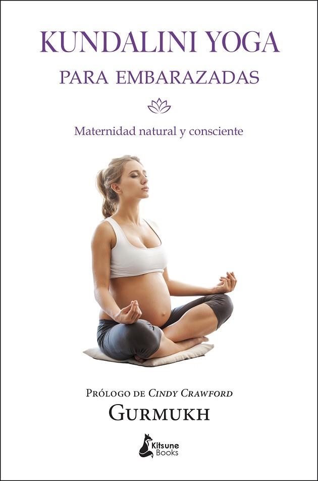 KUNDALINI YOGA PARA EMBARAZADAS. MATERNIDAD NATURAL Y CONSCIENTE | 9788416788002 | GURMUKH