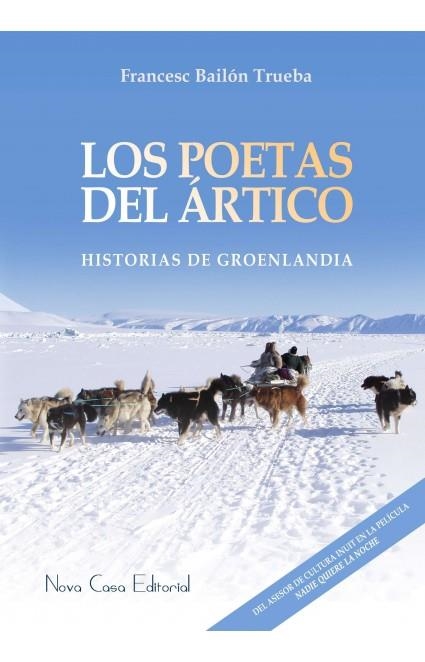 POETAS DEL ARTICO. HISTORIAS DE GROELANDIA | 9788416281534 | BAILON TRUEBA,FRANCISCO