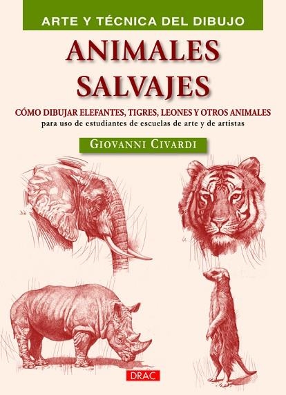 ANIMALES SALVAJES COMO DIBUJAR ELEFANTES TIGRES LEONES Y OTROS ANIMALES | 9788498744538 | CIVARDI,GIOVANNI