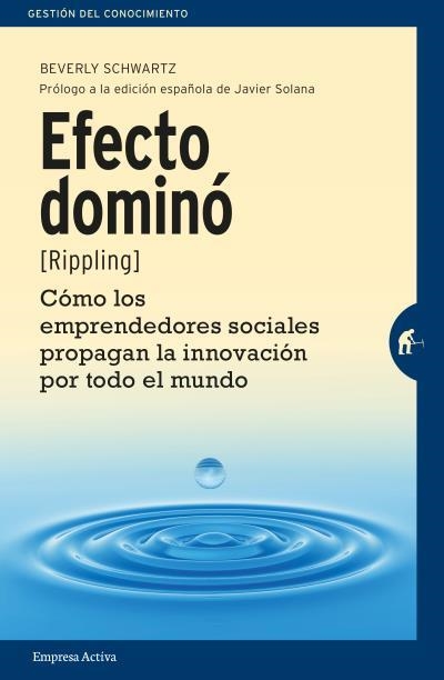 EFECTO DOMINO (RIPPLING) COMO LOS EMPRENDEDORES SOCIALES PROPAGAN LA INNOVACION POR TODO EL MUNDO | 9788492921539 | SCHWARTZ,BEVERLY