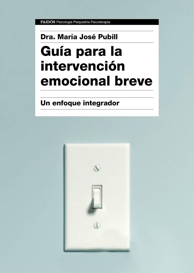 GUIA PARA LA INTERVENCION EMOCIONAL BREVE,UN ENFOQUE INTEGRADOR | 9788449332333 | PUBILL,MARIA JOSE