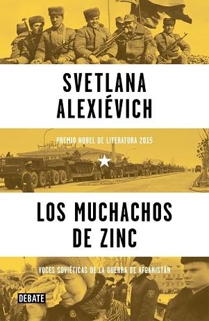 LOS MUCHACHOS DE ZINC. VOCES SOVIETICAS DE LA GUERRA DE AFGANISTAN | 9788499926292 | ALEXIEVICH,SVETLANA (P.NOBEL LITERATURA 2015)