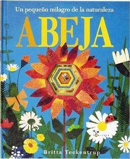 ABEJA. UN PEQUEÑO MILAGRO DE LA NATURALEZA | 9788469606223 | TECKENTRUP,BRITTA