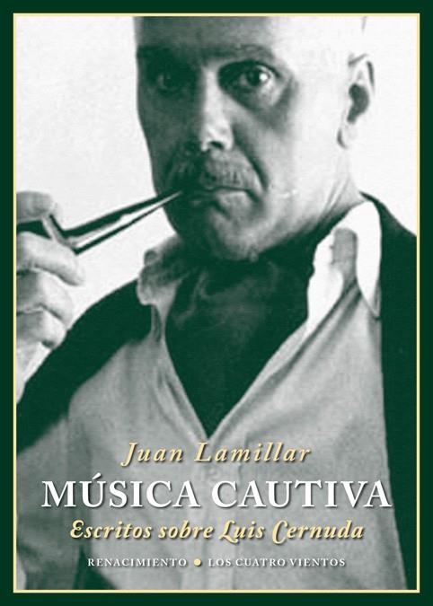 MUSICA CAUTIVA. ESCRITOS SOBRE LUIS CERNUDA | 9788416685691 | LAMILLAR,JUAN