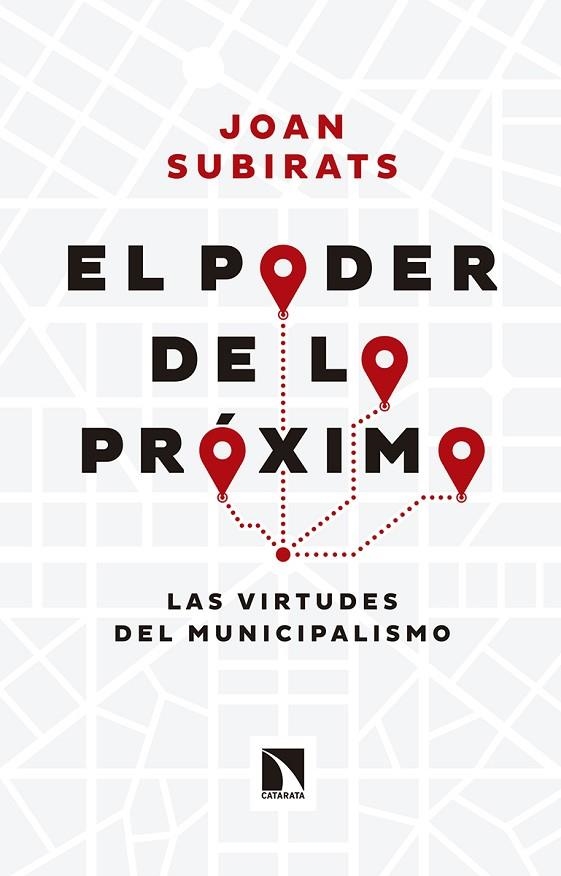 PODER DE LO PROXIMO. LAS VIRTUDES DEL MUNICIPALISMO | 9788490972168 | SUBIRATS,JOAN