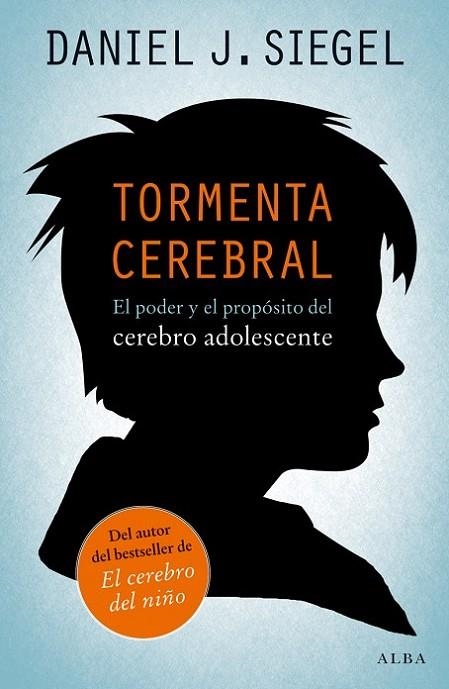 TORMENTA CEREBRAL. EL PODER Y EL PROPOSITO DEL CEREBRO ADOLESCENTE | 9788490650059 | SIEGEL,DANIEL J.