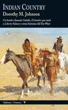 INDIAN COUNTRY. UN HOMBRE LLAMADO CABALLO, EL HOMBRE QUE MATO A LIBERTY VALANCE Y OTRAS HISTORIAS DEL FAR WEST | 9788477027126 | JOHNSON,DOROTHY M.