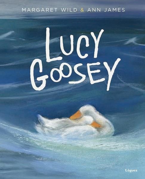 LUCY GOOSEY | 9788494273360 | WILD,MARGARET JAMES,ANN