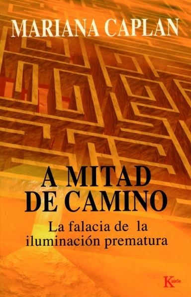 A MITAD DE CAMINO.LA FALACIA DE LA ILUMINACION PREMATURA | 9788472455641 | CAPLAN,MARIANA