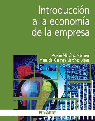 INTRODUCCION A LA ECONOMIA DE LA EMPRESA | 9788436836387 | MARTINEZ MARTINEZ,AURORA MARTINEZ LOPEZ,MARIA DEL CARMEN