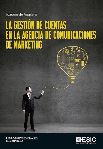 GESTION DE CUENTAS EN LA AGENCIA DE COMUNICACIONES DE MARKETING | 9788416701100 | AGUILERA,JOAQUIN DE