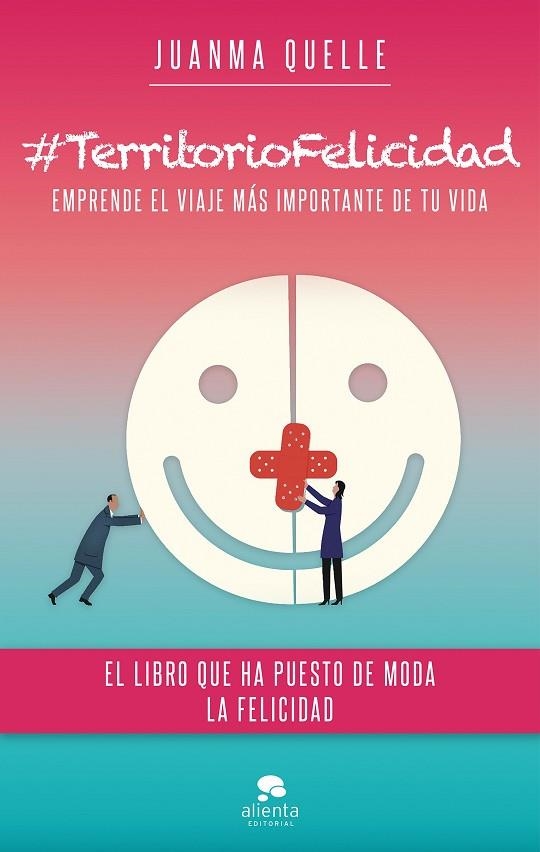 TERRITORIO FELICIDAD. EMPRENDE EL VIAJE MAS IMPORTANTE DE TU VIDA | 9788416253944 | QUELLE,JUANMA