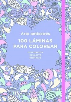 ARTE ANTIESTRES 100 LAMINAS PARA COLOREAR | 9788401018183