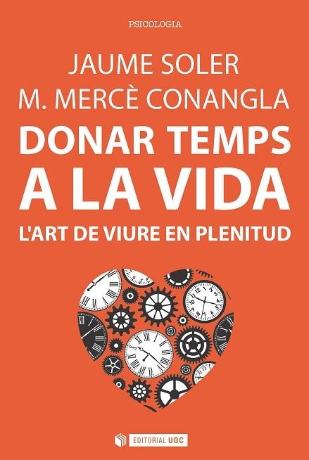 DONAR TEMPS A LA VIDA. L,ART DE VIURE AMB PLENITUD | 9788491163749 | SOLER I LLEONART,JAUME CONANGLA,MERCE