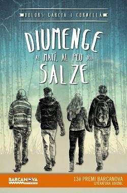 DIUMENGE AL MATI, AL PEU DEL SALZE (13 PREMI BARCANOVA LITERATURA JUVENIL) | 9788448936037 | GARCIA I CORNELLA,DOLORS