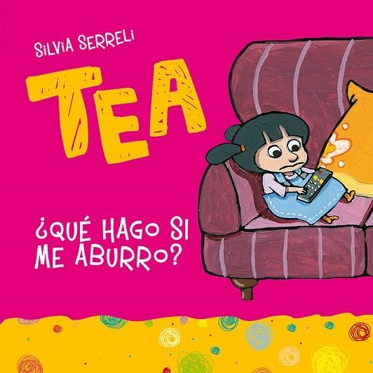 QUE HAGO SI ME ABURRO? TEA | 9788416648610 | SERRELI,SILVIA