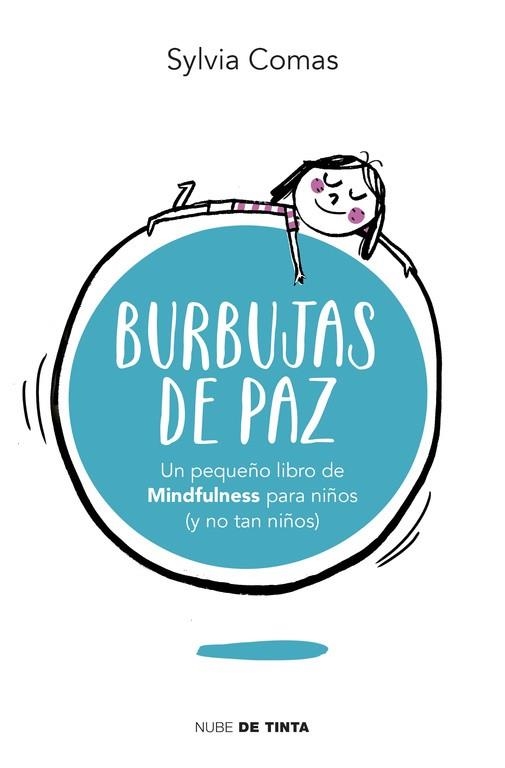 BURBUJAS DE PAZ. UN PEQUEÑO LIBRO DE MINDFULNESS PARA NIÑOS ( Y NO TAN NIÑOS) | 9788415594963 | COMAS,SYLVIA