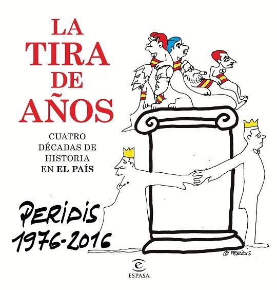 TIRA DE AÑOS. CUATRO DECADAS DE HISTORIA EN EL PAIS 1976-2016 | 9788467048919 | PERIDIS