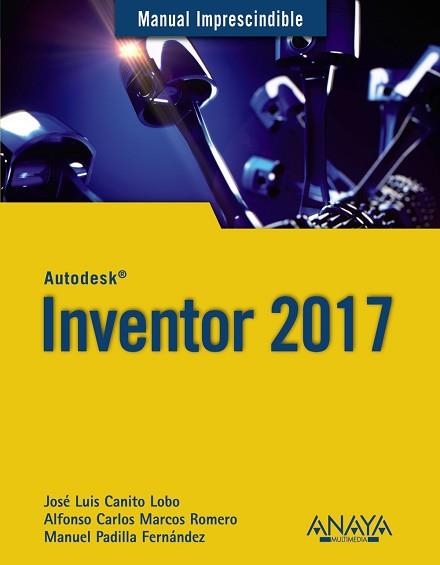 INVENTOR 2017 | 9788441538627 | CANITO LOBO,JOSE LUIS MARCOS ROMERO,ALFONSO CARLOS PADILLA FERNANDEZ,MANUEL