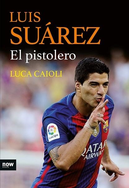 LUIS SUAREZ. EL PISTOLERO | 9788416245468 | CAIOLI,LUCA