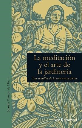 MEDITACION Y EL ARTE DE LA JARDINERIA. LAS SEMILLAS DE LA CONCIENCIA PLENA | 9788416854271 | REDWOOD,ARK