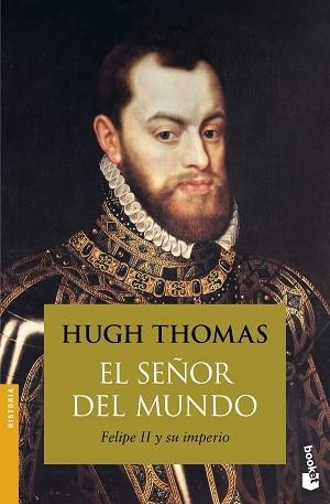 SEÑOR DEL MUNDO. FELIPE II Y SU IMPERIO | 9788408154228 | THOMAS,HUGH