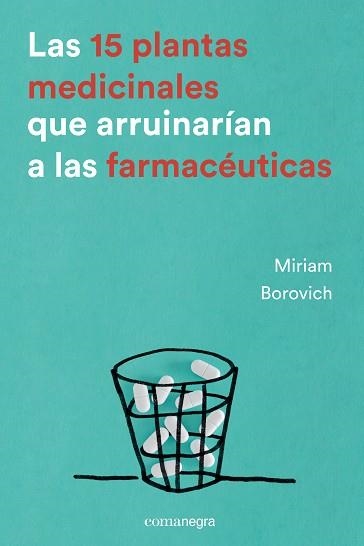 15 PLANTAS MEDICINALES QUE ARRUINARIAN A LAS FARMACEUTICAS | 9788416605033 | BOROVICH,MIRIAM