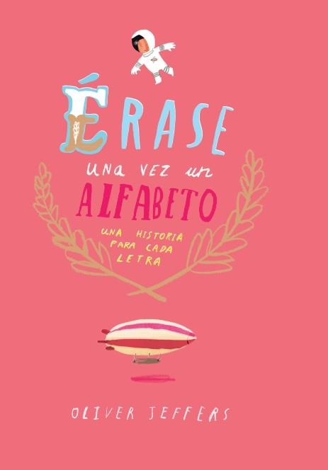 ERASE UNA VEZ UN ALFABETO. UNA HISTORIA PARA CADA LETRA | 9788416394081 | JEFFERS,OLIVER