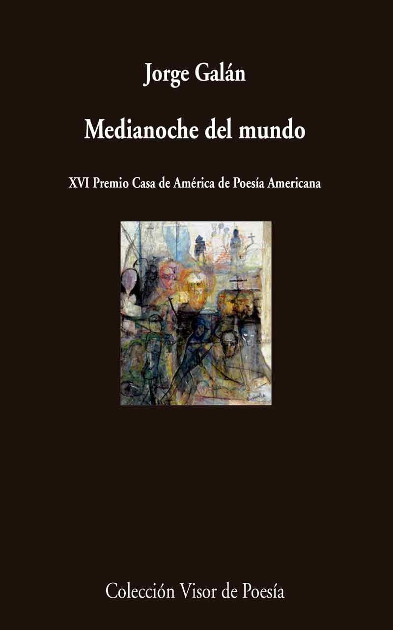 MEDIANOCHE DEL MUNDO. XIV PREMIO CASA DE AMERICA DE POESIA AMERICANA | 9788498959734 | GALAN,JORGE