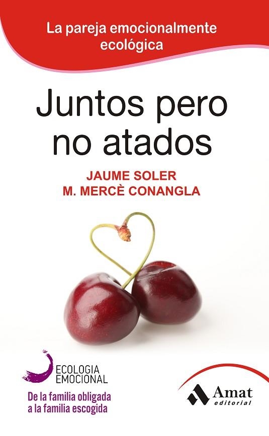 JUNTOS PERO NO ATADOS. LA PAREJA EMOCIONALMENTE ECOLOGICA | 9788497357111 | SOLER,JAUME CONANGLA,MERCE