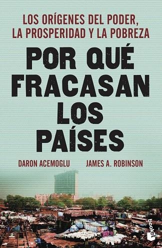 POR QUE FRACASAN LOS PAISES. LOS ORIGENES DEL PODER, LA PROSPERIDAD Y LA POBREZA | 9788423418909 | ROBINSON,JAMES ACEMOGLU,DARON