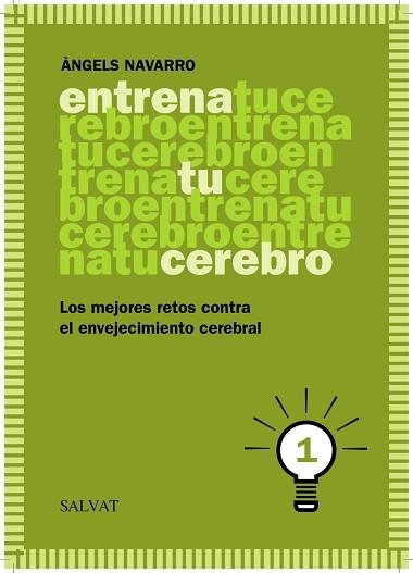 ENTRENA TU CEREBRO 1 LOS MEJORES RETOS CONTRA EL ENVEJECIMIENTO CEREBRAL | 9788469601815 | NAVARRO,ANGELS